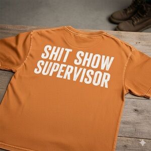 NWT MAP washed orange T-Shirt “SHIT SHOW SUPERVISOR”
